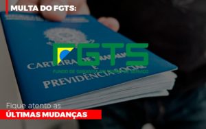 Multa Do Fgts Fique Atento As Ultimas Mudancas - Snagel Contábil