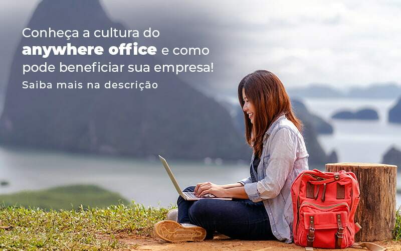 Conheca A Cultura Do Anywhere Office E Como Pode Beneficiar Sua Empresa Blog 2 - Snagel Contábil