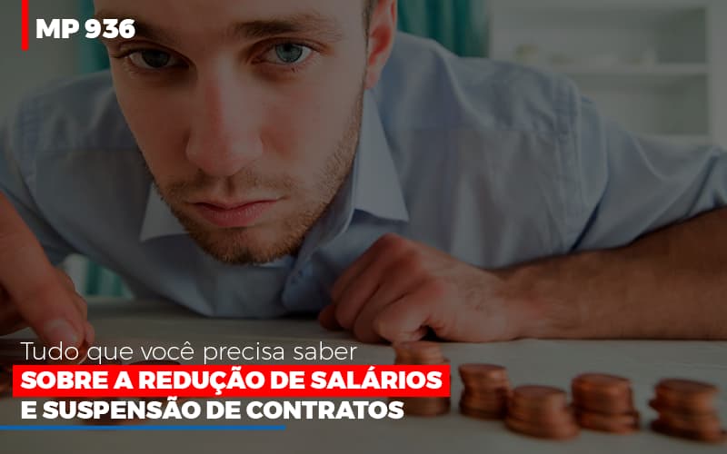 Mp 936: Tudo Que Você Precisa Saber Sobre A Redução De Salários E Suspensão De Contratos - Snagel Contábil
